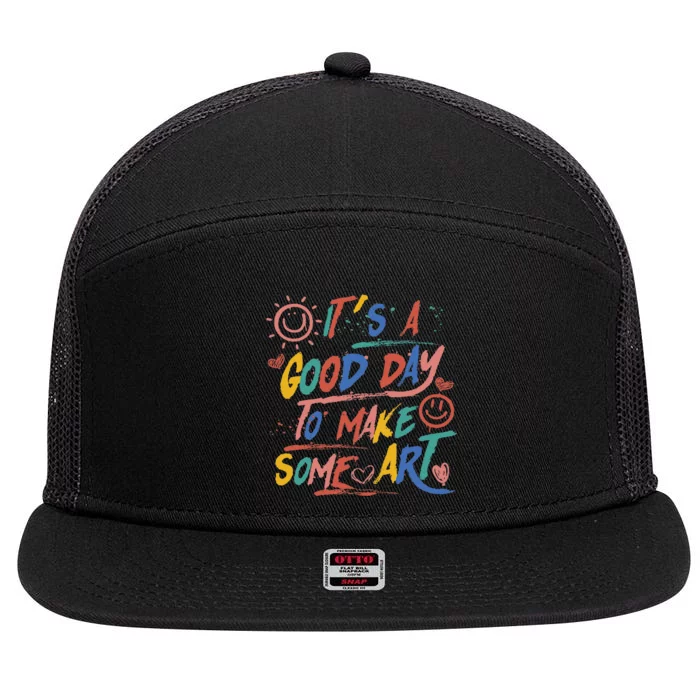 ItS A Good Day To Make Some Art Artist Teacher 7 Panel Mesh Trucker Snapback Hat