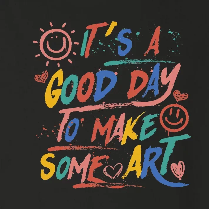 ItS A Good Day To Make Some Art Artist Teacher Toddler Long Sleeve Shirt