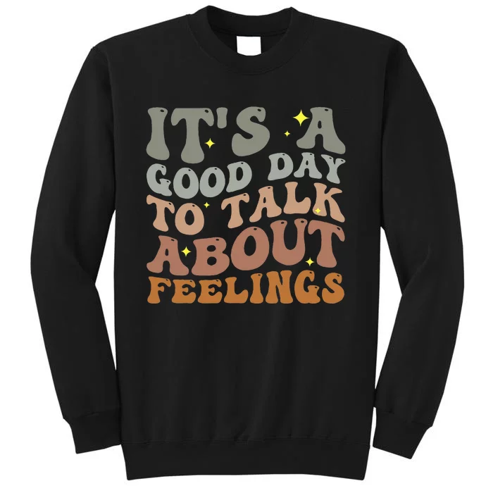 ItS A Good Day To Talk About Feelings Sweatshirt