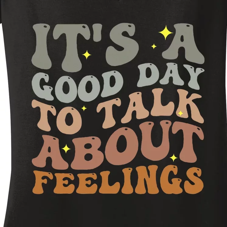 ItS A Good Day To Talk About Feelings Women's V-Neck T-Shirt