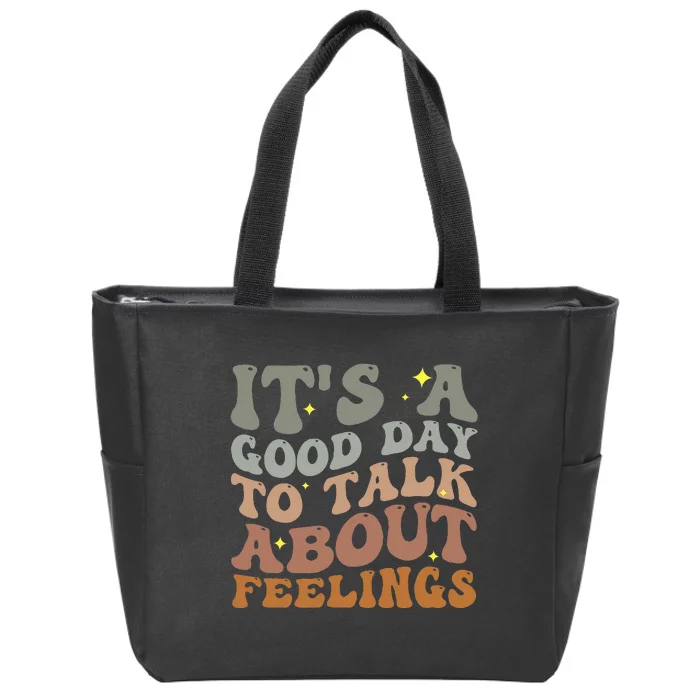 ItS A Good Day To Talk About Feelings Zip Tote Bag