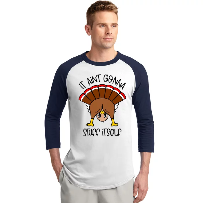 It Aint Gonna Stuff Itself Funny Thanksgiving Turkey Cute Gift Baseball Sleeve Shirt