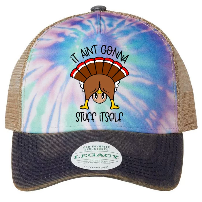 It Aint Gonna Stuff Itself Funny Thanksgiving Turkey Cute Gift Legacy Tie Dye Trucker Hat