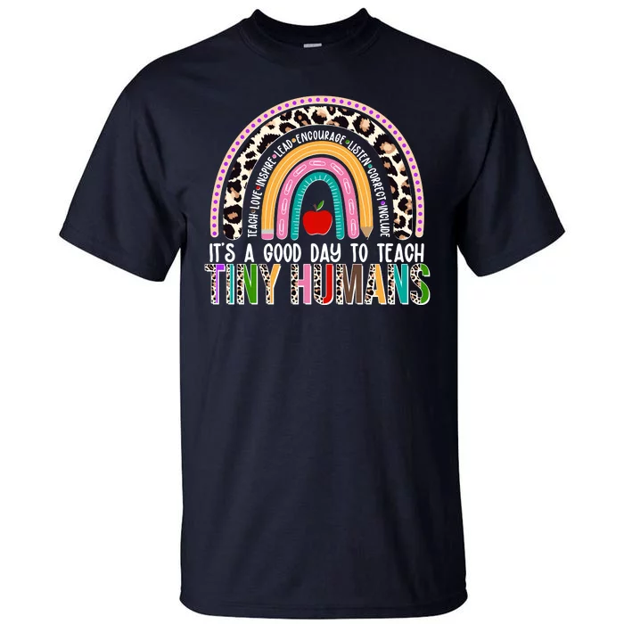 It's A Good Day To Teach Tiny Humans Tall T-Shirt