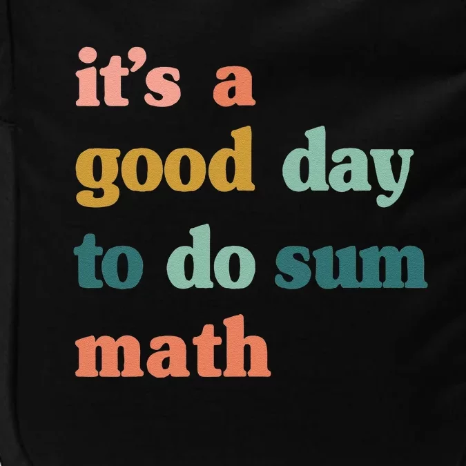 It’S A Good Day To Do Sum MathFunny MathMath Lover Teacher Impact Tech Backpack