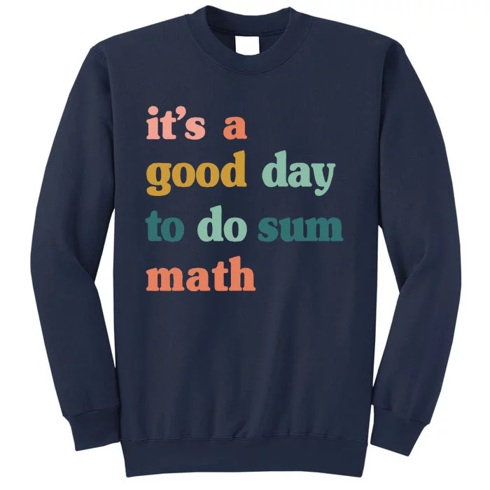 It’S A Good Day To Do Sum MathFunny MathMath Lover Teacher Sweatshirt