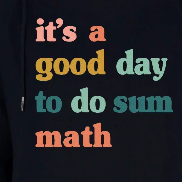 It’S A Good Day To Do Sum MathFunny MathMath Lover Teacher Womens Funnel Neck Pullover Hood