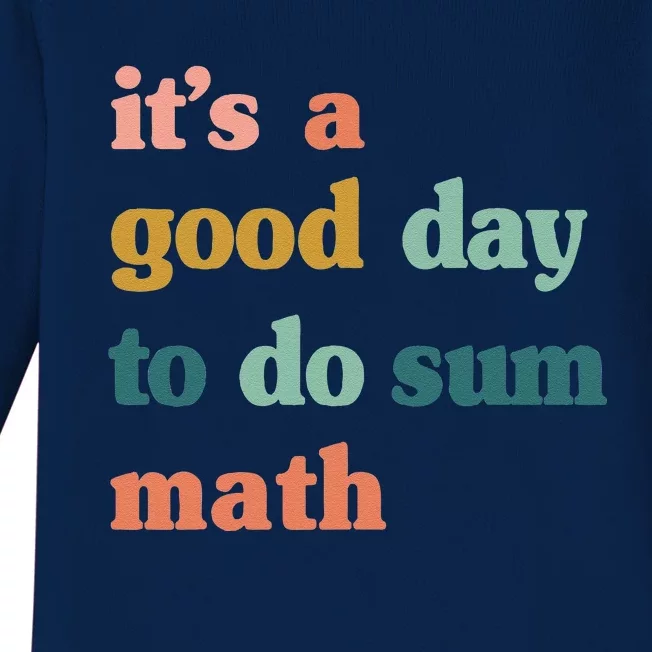 It’S A Good Day To Do Sum MathFunny MathMath Lover Teacher Baby Long Sleeve Bodysuit