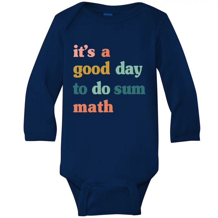 It’S A Good Day To Do Sum MathFunny MathMath Lover Teacher Baby Long Sleeve Bodysuit