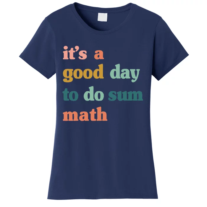 It’S A Good Day To Do Sum MathFunny MathMath Lover Teacher Women's T-Shirt