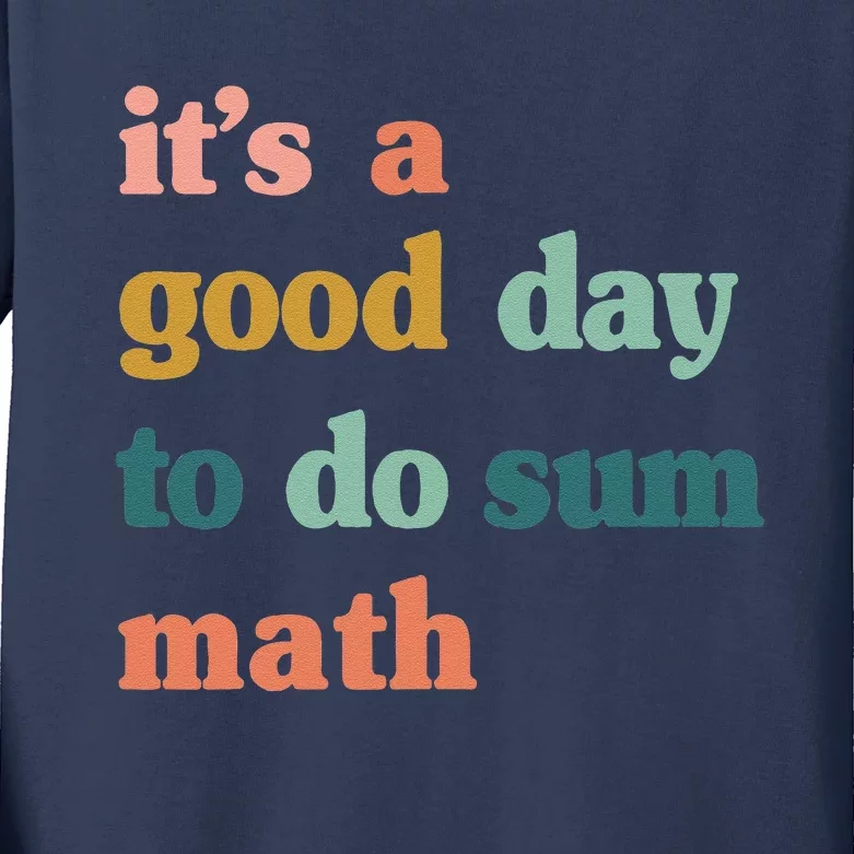 It’S A Good Day To Do Sum MathFunny MathMath Lover Teacher Kids Long Sleeve Shirt