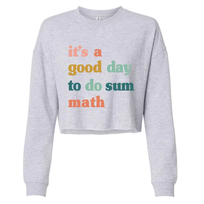 It’S A Good Day To Do Sum MathFunny MathMath Lover Teacher Cropped Pullover Crew