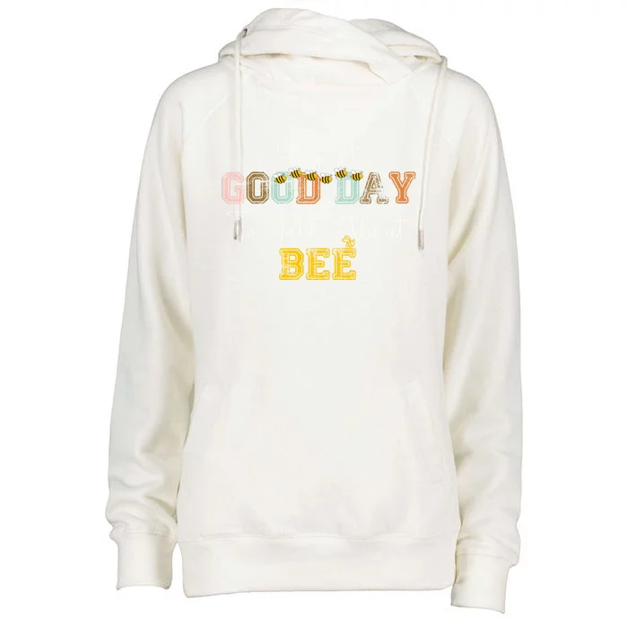 ItS A Good Day To Talk About Bee Beekeeper Bee Day 2024 Great Gift Womens Funnel Neck Pullover Hood