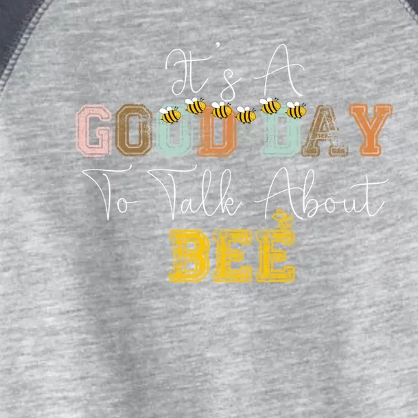 ItS A Good Day To Talk About Bee Beekeeper Bee Day 2024 Great Gift Toddler Fine Jersey T-Shirt