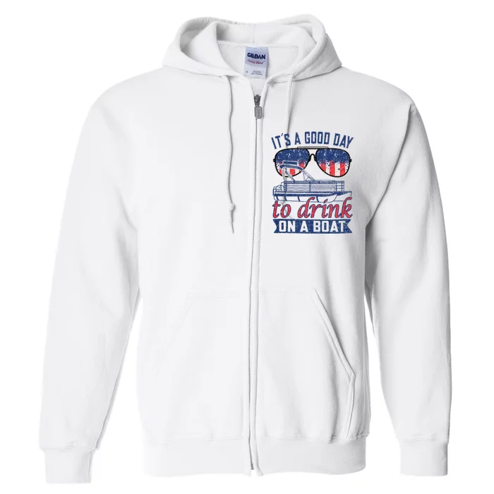 It´s A Good Day To Drink On A Boat Captain Life Is Better Full Zip Hoodie