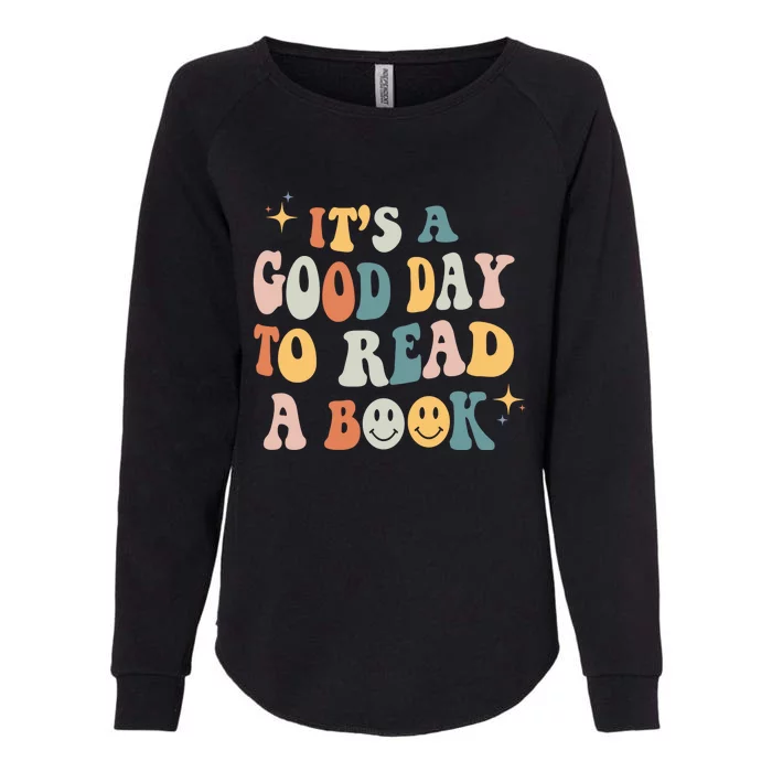 It’s A Good Day To Read A Book Lover Reader Writer Bookworm Gift Womens California Wash Sweatshirt