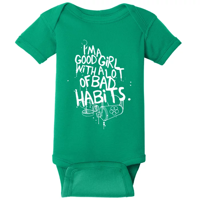 IM A Good Girl With Lots Of Bad Habits Baby Bodysuit