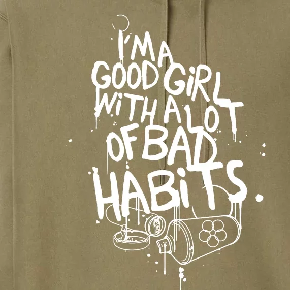 IM A Good Girl With Lots Of Bad Habits Premium Hoodie