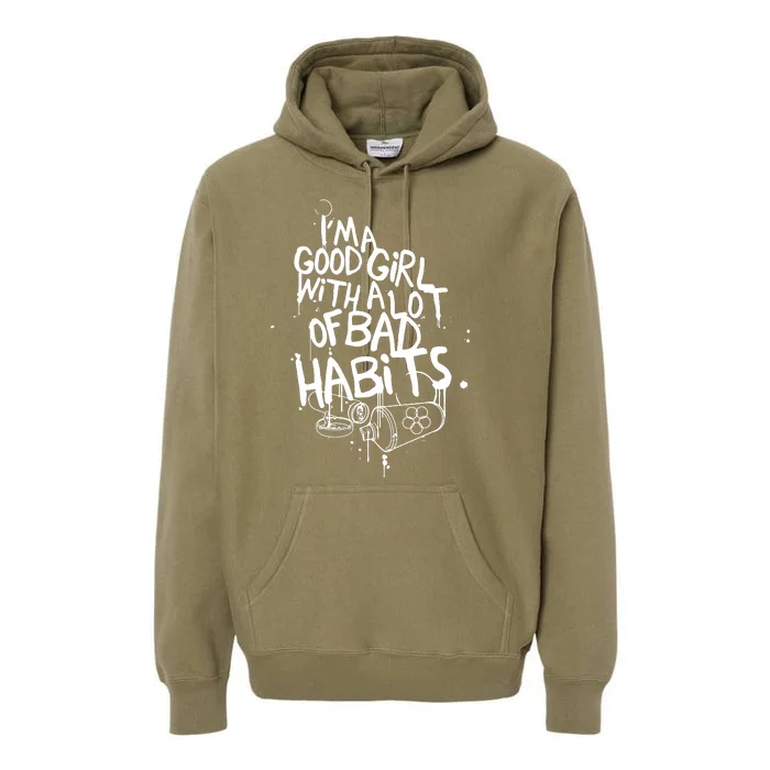 IM A Good Girl With Lots Of Bad Habits Premium Hoodie