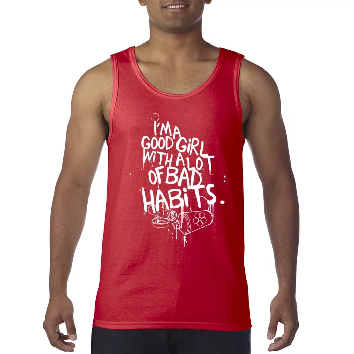 IM A Good Girl With Lots Of Bad Habits Tank Top