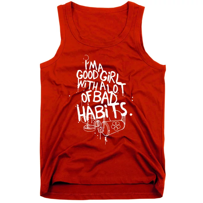 IM A Good Girl With Lots Of Bad Habits Tank Top