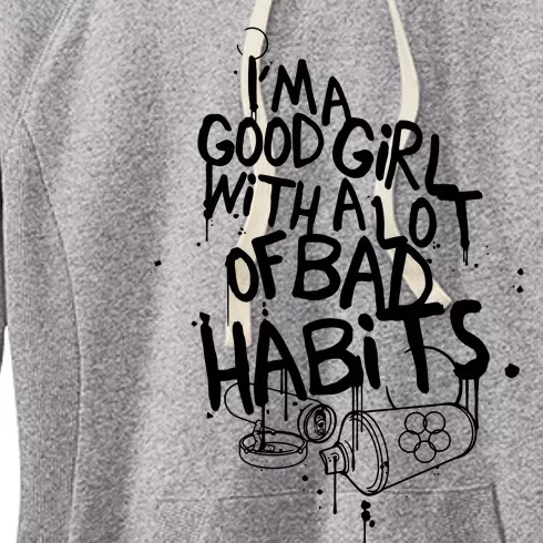 IM A Good Girl With Lots Of Bad Habits Women's Fleece Hoodie