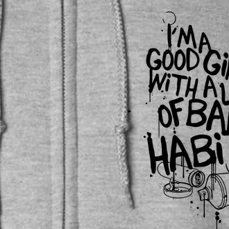 IM A Good Girl With Lots Of Bad Habits Full Zip Hoodie