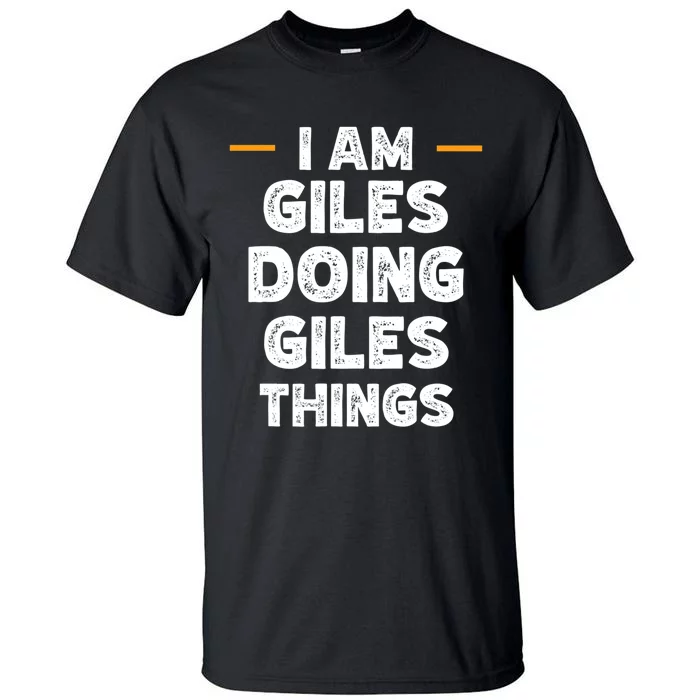 I Am Giles Doing Giles Things Custom Funny Name Tall T-Shirt