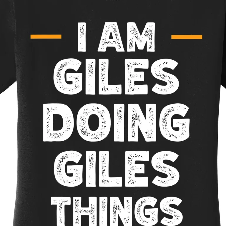 I Am Giles Doing Giles Things Custom Funny Name Women's T-Shirt