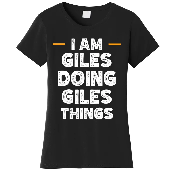 I Am Giles Doing Giles Things Custom Funny Name Women's T-Shirt