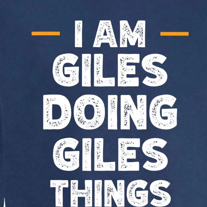 I Am Giles Doing Giles Things Custom Funny Name Garment-Dyed Sweatshirt