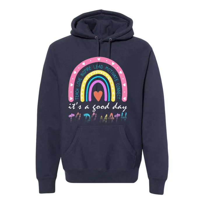 ItS A Good Day To Do Math Cute Rainbow Teacher First Day Premium Hoodie