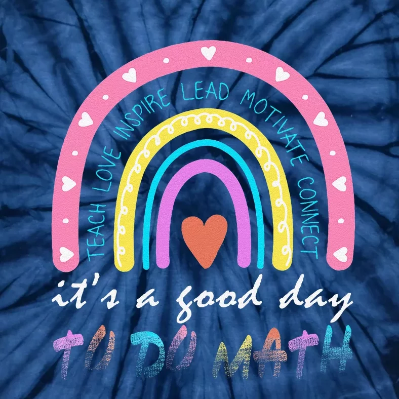 ItS A Good Day To Do Math Cute Rainbow Teacher First Day Tie-Dye T-Shirt