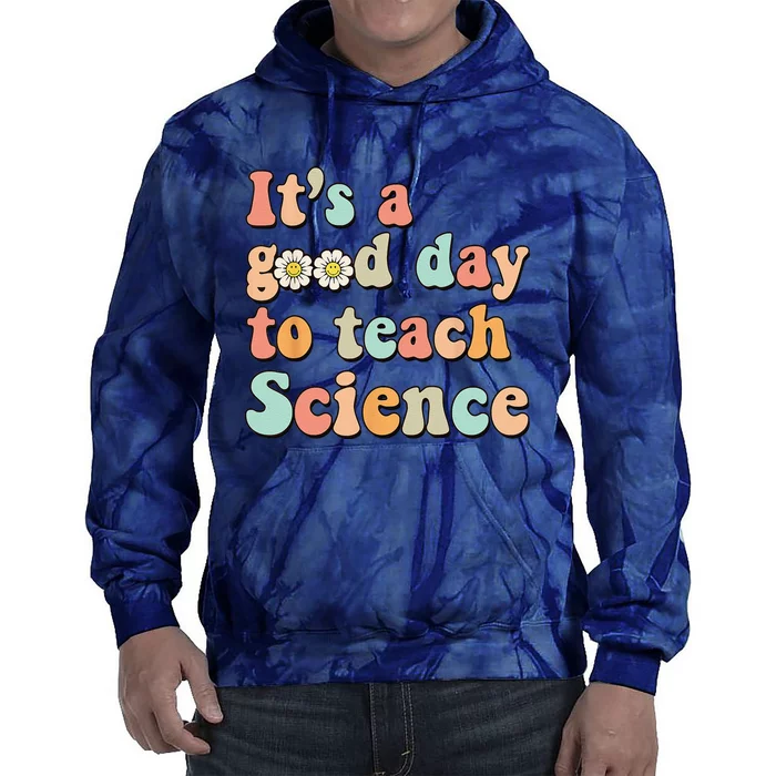 Its A Good Day To Teach Science Earth Funny Science Teacher Tie Dye Hoodie