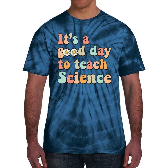 Its A Good Day To Teach Science Earth Funny Science Teacher Tie-Dye T-Shirt