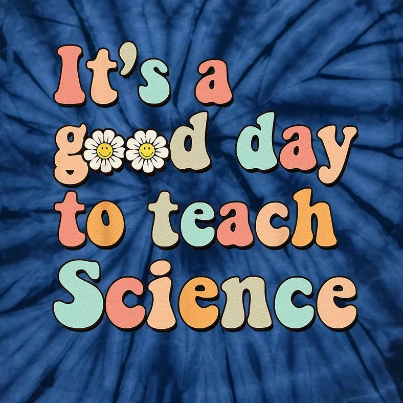 Its A Good Day To Teach Science Earth Funny Science Teacher Tie-Dye T-Shirt