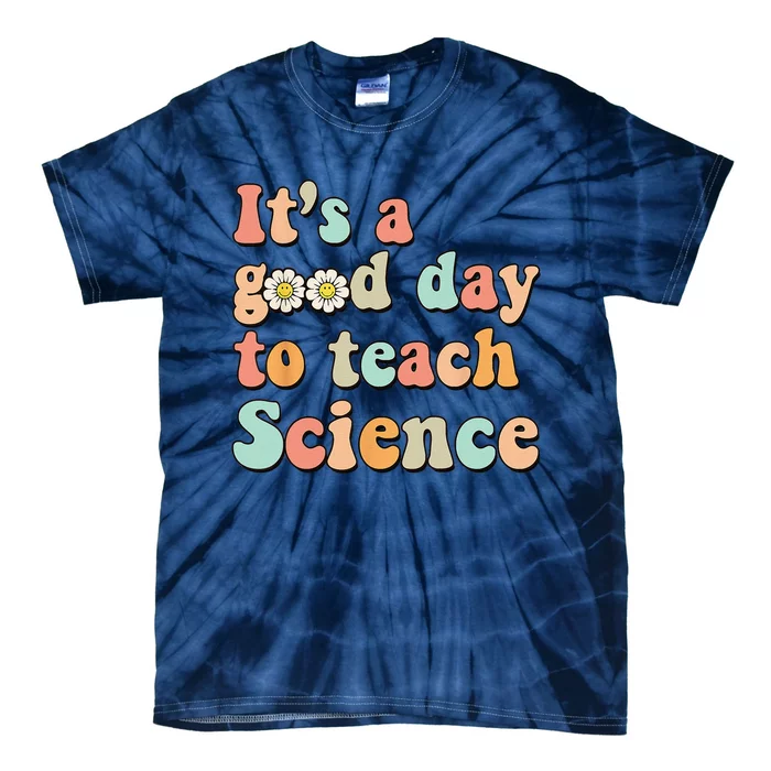 Its A Good Day To Teach Science Earth Funny Science Teacher Tie-Dye T-Shirt