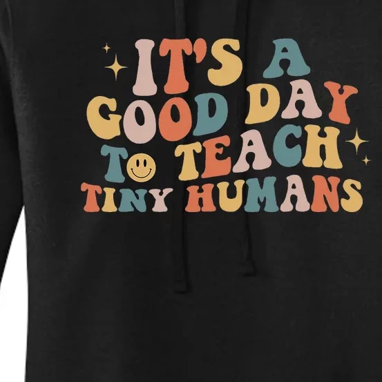 It's A Good Day To Teach Tiny Humans Motivational Teacher Women's Pullover Hoodie