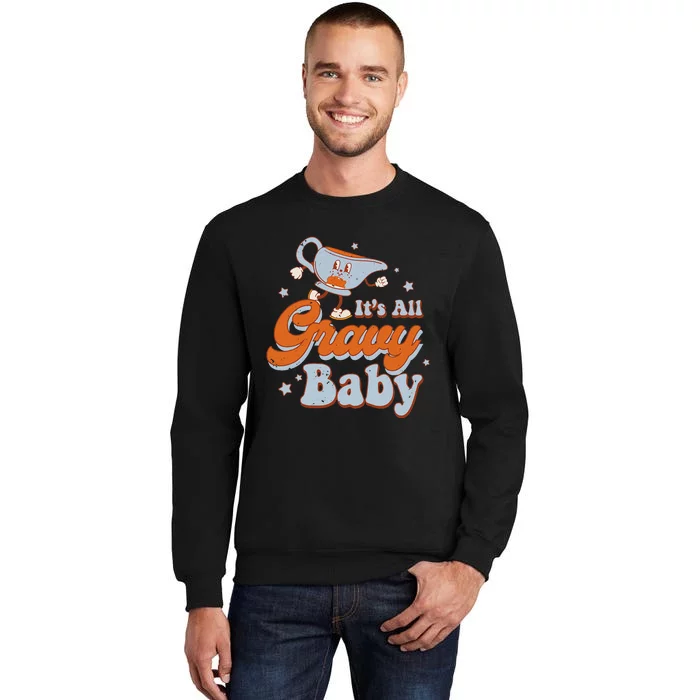 ItS All Gravy Baby Funnny Thanksgiving Retro Groovy Tall Sweatshirt