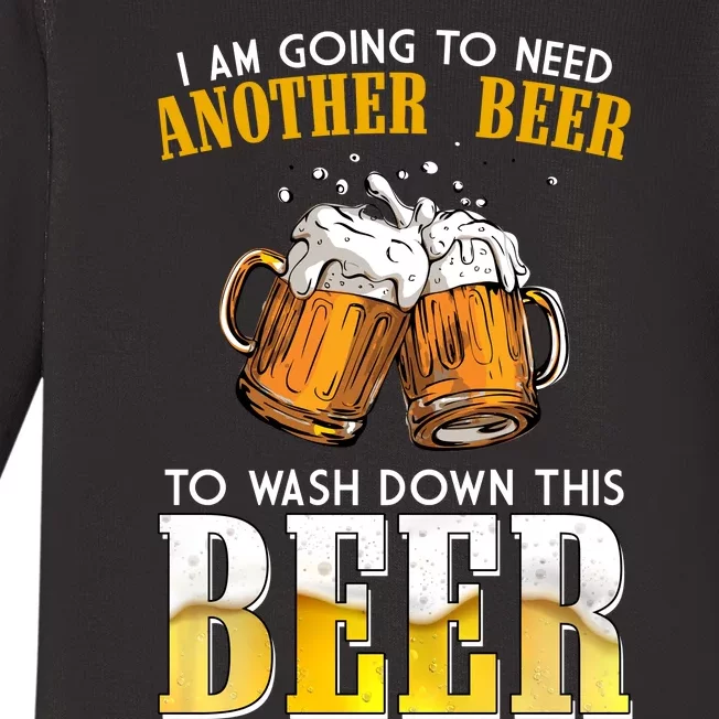 I Am Going To Need Another Beer To Wash Down This Beer Funny Baby Long Sleeve Bodysuit