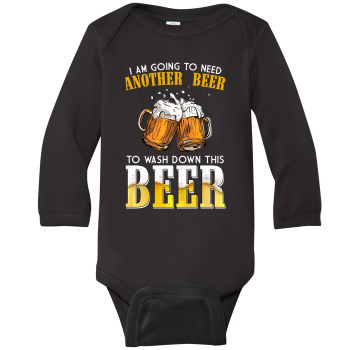 I Am Going To Need Another Beer To Wash Down This Beer Funny Baby Long Sleeve Bodysuit