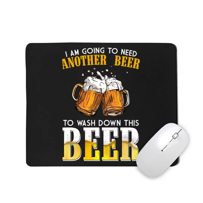 I Am Going To Need Another Beer To Wash Down This Beer Funny Mousepad