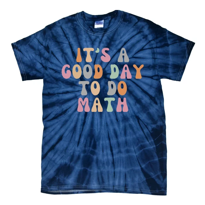 ItS A Good Day To Do Math Retro Teacher Students Tie-Dye T-Shirt