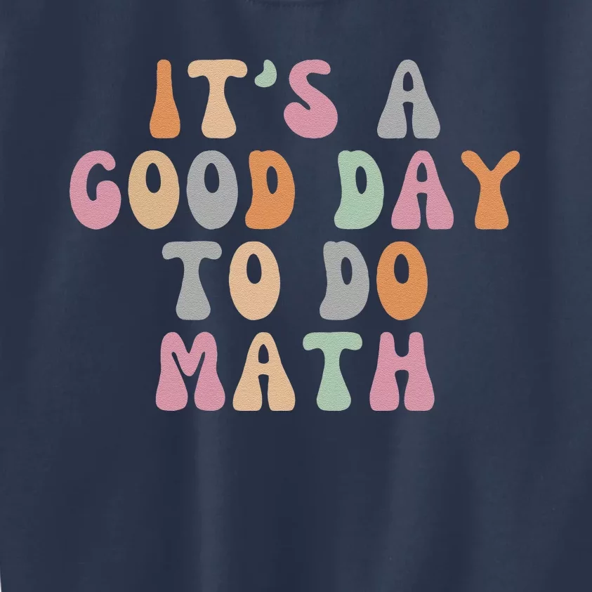 ItS A Good Day To Do Math Retro Teacher Students Kids Sweatshirt