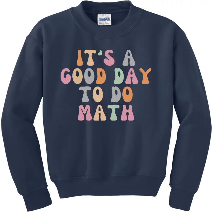 ItS A Good Day To Do Math Retro Teacher Students Kids Sweatshirt