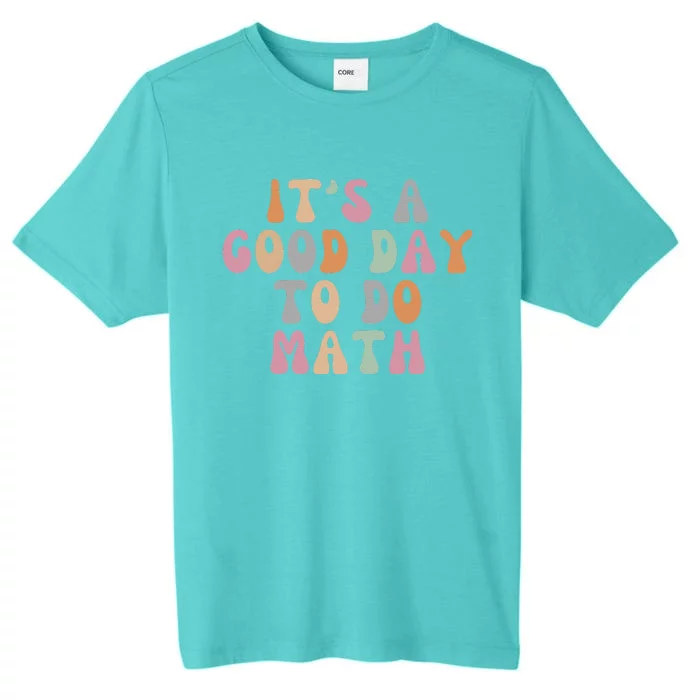 ItS A Good Day To Do Math Retro Teacher Students ChromaSoft Performance T-Shirt