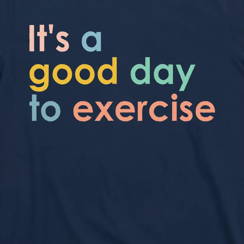 ItS A Good Day To Exercise Pe Teacher Funny Gym Exercise T-Shirt