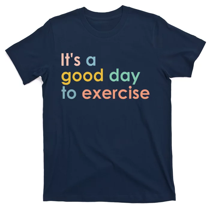 ItS A Good Day To Exercise Pe Teacher Funny Gym Exercise T-Shirt