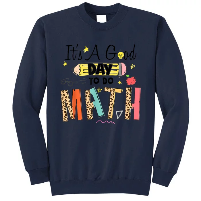 Its A Good Day To Do Math Leopard Pencil Teacher Tall Sweatshirt