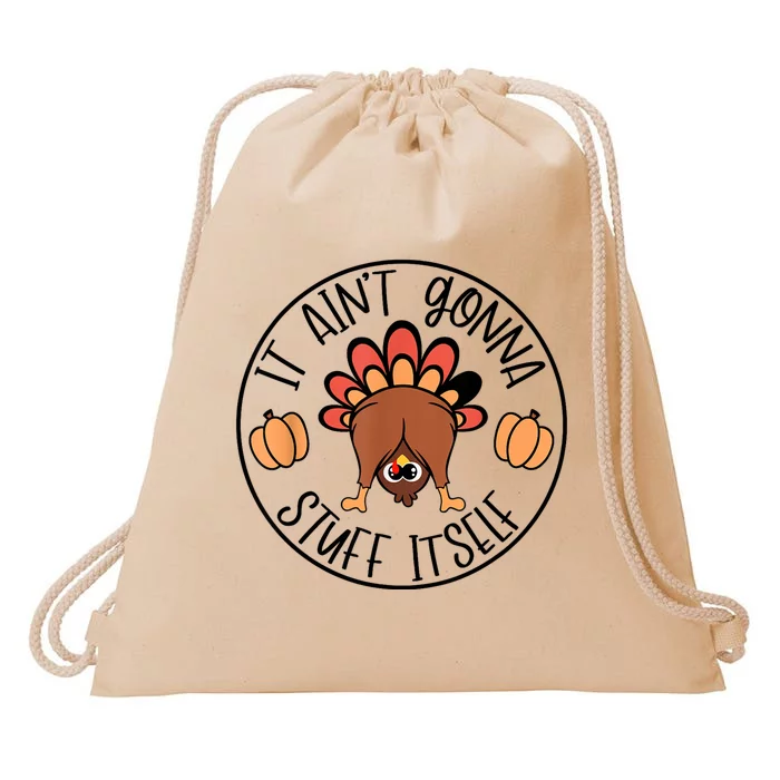 It AinT Gonna Stuff Itself Funny Turkey Thanksgiving Drawstring Bag